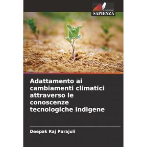 Parajuli, Deepak Raj Adattamento ai cambiamenti climatici attraverso le conoscenze tecnologiche indigene Parajuli, Deepak Raj Adattamento ai cambiamenti climatici attraverso le conoscenze tecnologiche indigene