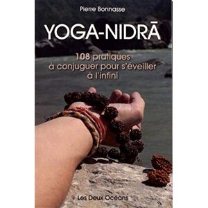 Bonnasse, Pierre Yoga-Nidra 108 pratiques à conjuguer pour s'éveiller à l'infini Bonnasse, Pierre Yoga-Nidra 108 pratiques à conjuguer pour s'éveiller à l'infini