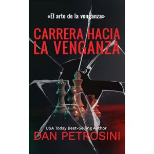 Petrosini, Dan Carrera Hacia La Venganza (La Serie «El Arte De La Venganza») Petrosini, Dan Carrera Hacia La Venganza (La Serie «El Arte De La Venganza»)