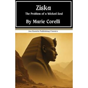 Corelli, Marie Ziska: The Problem of a Wicked Soul: An Egyptian Gothic Romance Novel, An Original and Unabridged Reproduction Corelli, Marie Ziska: The Problem of a Wicked Soul: An Egyptian Gothic Romance Novel, An Original and Unabridged Reproduction