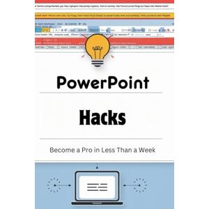 Turner, Abigail PowerPoint Hacks: Become a Pro in Less Than a Week Turner, Abigail PowerPoint Hacks: Become a Pro in Less Than a Week