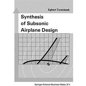 Torenbeek, E. Synthesis of Subsonic Airplane Design: An introduction to the preliminary design of subsonic general aviation and transport aircraft, with emphasis on ... design, propulsion and performance Torenbeek, E. Synthesis of Subsonic Airplane Design: An introduction to the preliminary design of subsonic general aviation and transport aircraft, with emphasis on ... design, propulsion and performance