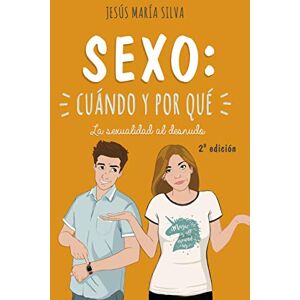 Silva Sexo : cuándo y por qué : la sexualidad al desnudo Silva Sexo : cuándo y por qué : la sexualidad al desnudo