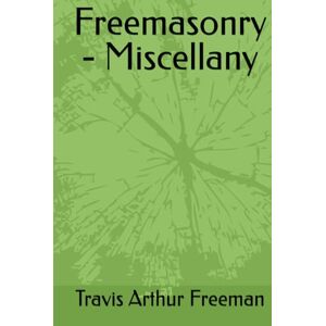 Freeman, Travis Arthur Freemasonry Miscellany Freeman, Travis Arthur Freemasonry Miscellany