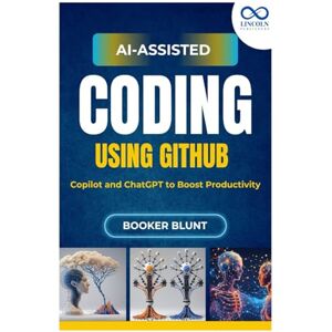 BLUNT, BOOKER AI-Assisted Coding: Using GitHub Copilot and ChatGPT to Boost Productivity BLUNT, BOOKER AI-Assisted Coding: Using GitHub Copilot and ChatGPT to Boost Productivity
