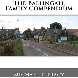 Tracy, Michael T. The Ballingall Family Compendium Tracy, Michael T. The Ballingall Family Compendium