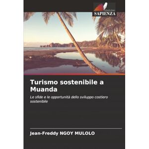 NGOY MULOLO, Jean-Freddy Turismo sostenibile a Muanda: Le sfide e le opportunità dello sviluppo costiero sostenibile NGOY MULOLO, Jean-Freddy Turismo sostenibile a Muanda: Le sfide e le opportunità dello sviluppo costiero sostenibile