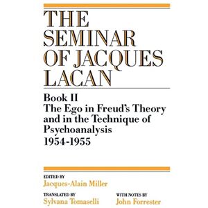 Lacan, Jacques The Ego in Freud's Theory and in the Technique of Psychoanalysis, 1954-1955 (Book II) (The Seminar of Jacques Lacan): 02 (Seminar of Jacques Lacan (Paperback)) Lacan, Jacques The Ego in Freud's Theory and in the Technique of Psychoanalysis, 1954-1955 (Book II) (The Seminar of Jacques Lacan): 02 (Seminar of Jacques Lacan (Paperback))