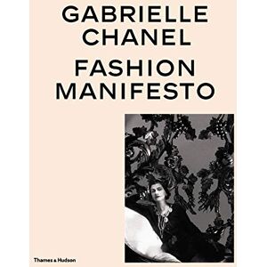 Gabrielle Chanel: Fashion Manifesto Gabrielle Chanel: Fashion Manifesto
