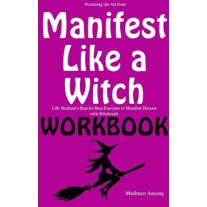 Antony, Mailman Practicing the Art from Manifest Like a Witch Workbook: Lilly Statham’s Step-by-Step Exercises to Manifest Dreams with Witchcraft Antony, Mailman Practicing the Art from Manifest Like a Witch Workbook: Lilly Statham’s Step-by-Step Exercises to Manifest Dreams with Witchcraft