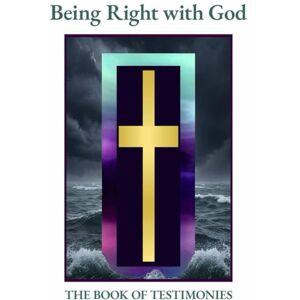 Davis, Silas Being Right with God: THE BOOK OF TESTIMONIES Davis, Silas Being Right with God: THE BOOK OF TESTIMONIES
