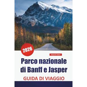 Askew, Dwayne B. Parco nazionale di Banff e Jasper GUIDA DI VIAGGIO 2026: Scopri le principali attrazioni, le escursioni nei parchi nazionali, i percorsi panoramici e ... selvatica nelle Montagne Rocciose canadesi Askew, Dwayne B. Parco nazionale di Banff e Jasper GUIDA DI VIAGGIO 2026: Scopri le principali attrazioni, le escursioni nei parchi nazionali, i percorsi panoramici e ... selvatica nelle Montagne Rocciose canadesi