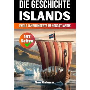 Skriuwer.com Die Geschichte Islands: Zwölf Jahrhunderte im Nordatlantik (Die Geschichte der Länder) Skriuwer.com Die Geschichte Islands: Zwölf Jahrhunderte im Nordatlantik (Die Geschichte der Länder)