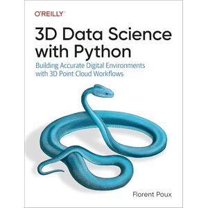Poux, Florent 3D Data Science with Python: Building Accurate Digital Environments with 3D Point Cloud Workflows Poux, Florent 3D Data Science with Python: Building Accurate Digital Environments with 3D Point Cloud Workflows