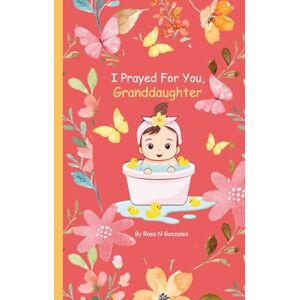 Gonzales, Rosa N I Prayed For You, Granddaughter Gonzales, Rosa N I Prayed For You, Granddaughter
