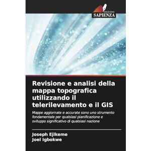 Ejikeme, Joseph Revisione e analisi della mappa topografica utilizzando il telerilevamento e il GIS: Mappe aggiornate e accurate sono uno strumento fondamentale per ... e sviluppo significativo di qualsiasi nazione Ejikeme, Joseph Revisione e analisi della mappa topografica utilizzando il telerilevamento e il GIS: Mappe aggiornate e accurate sono uno strumento fondamentale per ... e sviluppo significativo di qualsiasi nazione