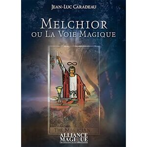 Caradeau, Jean-Luc Melchior ou la Voie Magique Caradeau, Jean-Luc Melchior ou la Voie Magique