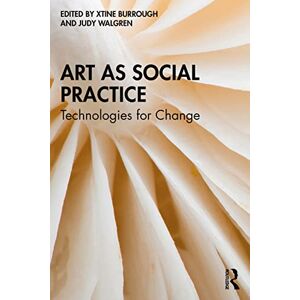 Art as Social Practice: Technologies for Change Art as Social Practice: Technologies for Change