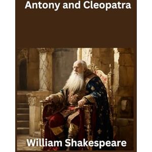 Shakespeare, William Antony and Cleopatra Shakespeare, William Antony and Cleopatra