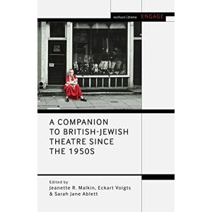 Companion to British-Jewish Theatre Since the 1950s, A (Methuen Drama Engage) Companion to British-Jewish Theatre Since the 1950s, A (Methuen Drama Engage)