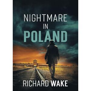 Wake, Richard Nightmare in Poland (Alex Kovacs thriller series) Wake, Richard Nightmare in Poland (Alex Kovacs thriller series)