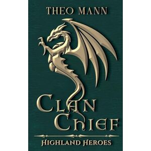 Mann, Theo Clan Chief: 2 (Highland Heroes) Mann, Theo Clan Chief: 2 (Highland Heroes)