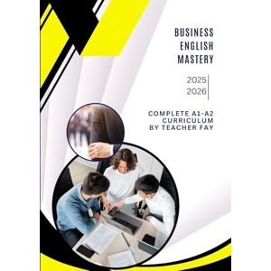 Khalil, Fay Business English Mastery A1-A2: A Complete Course for Beginners Khalil, Fay Business English Mastery A1-A2: A Complete Course for Beginners