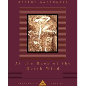 Macdonald, George At The Back Of The North Wind (Everyman's Library CHILDREN'S CLASSICS) Macdonald, George At The Back Of The North Wind (Everyman's Library CHILDREN'S CLASSICS)