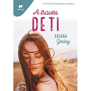 Godoy, Ariana A Través de Ti / Through You: 2 (Wattpad. Trilogía Hermanos Hidalgo) Godoy, Ariana A Través de Ti / Through You: 2 (Wattpad. Trilogía Hermanos Hidalgo)