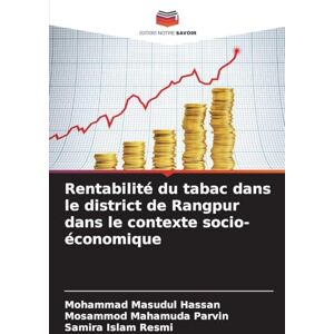 Hassan, Mohammad Masudul Rentabilité du tabac dans le district de Rangpur dans le contexte socio-économique Hassan, Mohammad Masudul Rentabilité du tabac dans le district de Rangpur dans le contexte socio-économique
