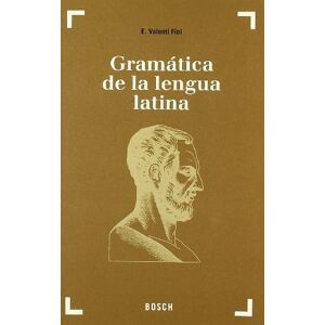 Valentí Fiol, Eduardo Gramática de la lengua latina : morfología y nociones de sintaxis Valentí Fiol, Eduardo Gramática de la lengua latina : morfología y nociones de sintaxis