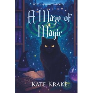 Krake, Kate A Maze of Magic: A Witchy Small-Town Fantasy With A Twist Of Mystery (Witch Against Wicked) Krake, Kate A Maze of Magic: A Witchy Small-Town Fantasy With A Twist Of Mystery (Witch Against Wicked)