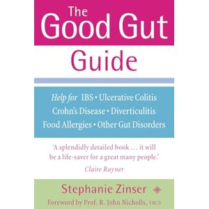 Zinser, Stephanie The Good Gut Guide: Help for IBS, Ulcerative Colitis, Crohn's Disease, Diverticulitis, Food Allergies and Other Gut Problems Zinser, Stephanie The Good Gut Guide: Help for IBS, Ulcerative Colitis, Crohn's Disease, Diverticulitis, Food Allergies and Other Gut Problems