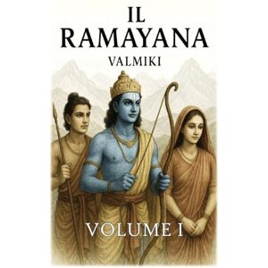 Valmiki Il Ramayana: Volume 1 Valmiki Il Ramayana: Volume 1