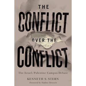 Kenneth S. Stern The Conflict over the Conflict: The Israel/Palestine Campus Debate Kenneth S. Stern The Conflict over the Conflict: The Israel/Palestine Campus Debate
