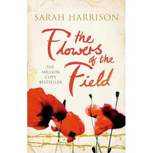 Harrison, Sarah The Flowers of the Field (Flower Trilogy) Harrison, Sarah The Flowers of the Field (Flower Trilogy)