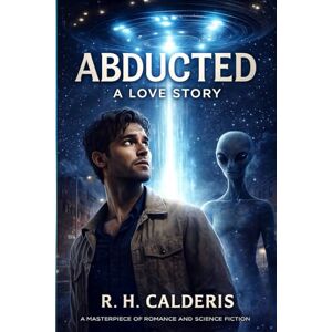 Calderis, R.H. Abducted: A Love Story Calderis, R.H. Abducted: A Love Story