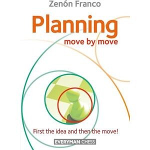 Franco, Zenon Planning: Move by Move: Move by Move First the idea and then the move! Franco, Zenon Planning: Move by Move: Move by Move First the idea and then the move!