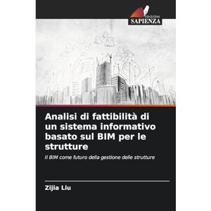 Liu, Zijia Analisi di fattibilità di un sistema informativo basato sul BIM per le strutture: Il BIM come futuro della gestione delle strutture Liu, Zijia Analisi di fattibilità di un sistema informativo basato sul BIM per le strutture: Il BIM come futuro della gestione delle strutture