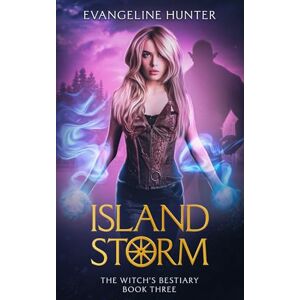 Hunter, Evangeline Island Storm: The Witch's Bestiary Book 3 Hunter, Evangeline Island Storm: The Witch's Bestiary Book 3