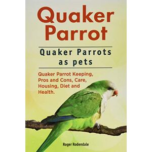 Rodendale, Roger Quaker Parrot. Quaker Parrots as pets. Quaker Parrot Keeping, Pros and Cons, Care, Housing, Diet and Health. Rodendale, Roger Quaker Parrot. Quaker Parrots as pets. Quaker Parrot Keeping, Pros and Cons, Care, Housing, Diet and Health.