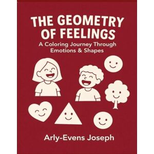Joseph, Arly-Evens The Geometry of Feelings Joseph, Arly-Evens The Geometry of Feelings