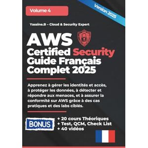 boutlija, yassine AWS Certified Security Guide Français Complet 2025: Préparation complète à l’examen SCS-C02 (AWS Cloud Architecture – 3 Volumes Pratiques sur les Bases du Cloud Sécurité, le DevOps) boutlija, yassine AWS Certified Security Guide Français Complet 2025: Préparation complète à l’examen SCS-C02 (AWS Cloud Architecture – 3 Volumes Pratiques sur les Bases du Cloud Sécurité, le DevOps)