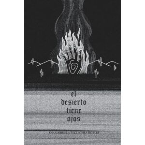 Tellechea Robles, Ana Gabriela El Desierto Tiene Ojos (Voces de la Tierra Dormida) Tellechea Robles, Ana Gabriela El Desierto Tiene Ojos (Voces de la Tierra Dormida)