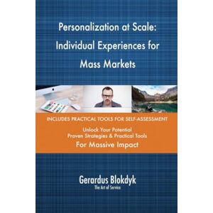Gerardus Blokdyk - The Art of Service Personalization at Scale: Individual Experiences for Mass Markets Gerardus Blokdyk - The Art of Service Personalization at Scale: Individual Experiences for Mass Markets