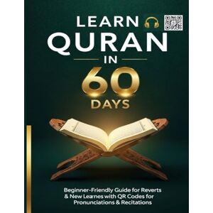 Abutalib, Abdulfatah Learn Quran in 60 Days: Beginner-Friendly Guide for Reverts and New Learners With QR codes for pronunciations and Recitations Abutalib, Abdulfatah Learn Quran in 60 Days: Beginner-Friendly Guide for Reverts and New Learners With QR codes for pronunciations and Recitations
