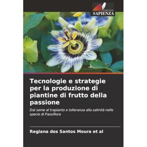 dos Santos Moura et al, Regiana Tecnologie e strategie per la produzione di piantine di frutto della passione: Dal seme al trapianto e tolleranza alla salinità nelle specie di Passiflora dos Santos Moura et al, Regiana Tecnologie e strategie per la produzione di piantine di frutto della passione: Dal seme al trapianto e tolleranza alla salinità nelle specie di Passiflora