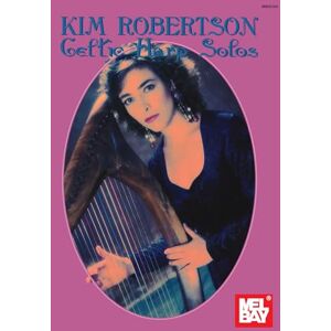 Robertson, Kim Kim Robertson Celtic Harp Solos (Mel Bay Presents) Robertson, Kim Kim Robertson Celtic Harp Solos (Mel Bay Presents)