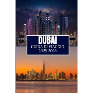 Martin, Philip A. DUBAI GUIDA DI VIAGGIO 2025-2026: Cose che avrei voluto sapere prima di viaggiare a Dubai Martin, Philip A. DUBAI GUIDA DI VIAGGIO 2025-2026: Cose che avrei voluto sapere prima di viaggiare a Dubai