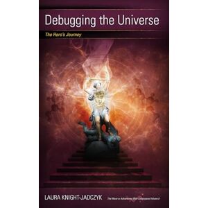 Knight-Jadczyk, Laura Debugging the Universe: The Hero's Journey: 8 (The Wave or Adventures with Cassiopaea) Knight-Jadczyk, Laura Debugging the Universe: The Hero's Journey: 8 (The Wave or Adventures with Cassiopaea)
